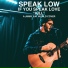 Speak Low