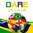 Dare La La La