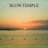 Blow.Temple, Kick a Dope Verse!