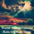 World Thunderstorms Rain for Deep Sleep