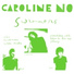 CAROLINE NO