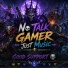No Talk Gamer Just Music