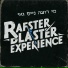 Rafster Blaster Experience