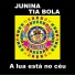 Junina Tia Bola