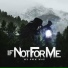 If Not For Me