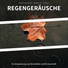 Entspannungsaufnahmen, Regengeräusche, Schlafmusik
