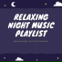 Relaxing Night Music Playlist