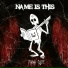 Name is this