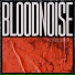 BLOODNOISE