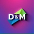 D&M