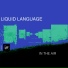 Liquid Language