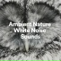 Ambient Nature White Noise