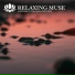 Relaxing Muse, Relaxing Music, Meditation Music