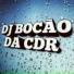 Dj Bocão da cdr