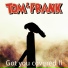 Tom & Frank