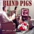 Blind Pigs