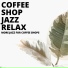 Coffee Shop Jazz Relax