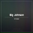 BIG JOHNSON