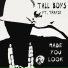 Tall Boys