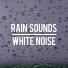 Rain Sounds, White Noise