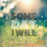 Someday I Will