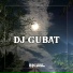DJ GUBAT