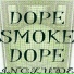 Dope Smoke Dope