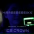 Ice Crown, hirreeesssiikk