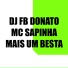 DJ FB DONATO, MC SAPINHA