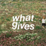 what gives