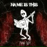 Name Is This