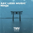SAY LESS MUSIC