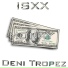 isxx, Deni Tropez
