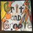 Grit and Groove