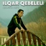 İlqar Qebeleli feat. Vüsale