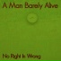 A Man Barely Alive