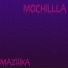MO4ILLLA MAZIIIKA