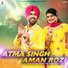Atma Singh, Aman Rozi