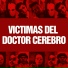 Victimas Del Doctor Cerebro