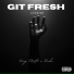 Git Fresh, King Pretti, Rude