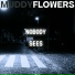 muddy flowers