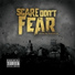 Scare Dont Fear