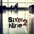 Sixxx 2 N ine