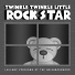 Twinkle Twinkle Little Rock Star