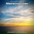 Meeresrauschen HQ, Naturgeräusche, Meeresrauschen