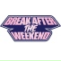 Break After The Weekend