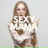 Sexy Mama