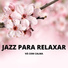 Jazz Para Relaxar