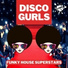 Disco Gurls