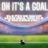Oh It's a Goal